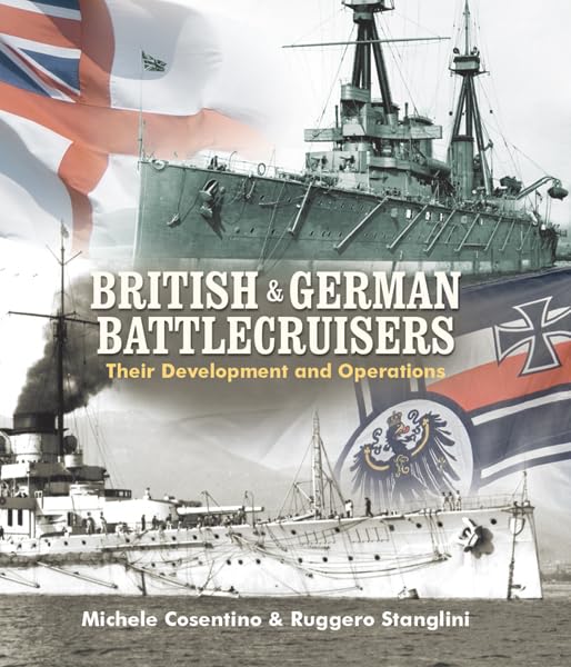 British and German Battlecruisers: Their Development and Operations      Kindle Edition