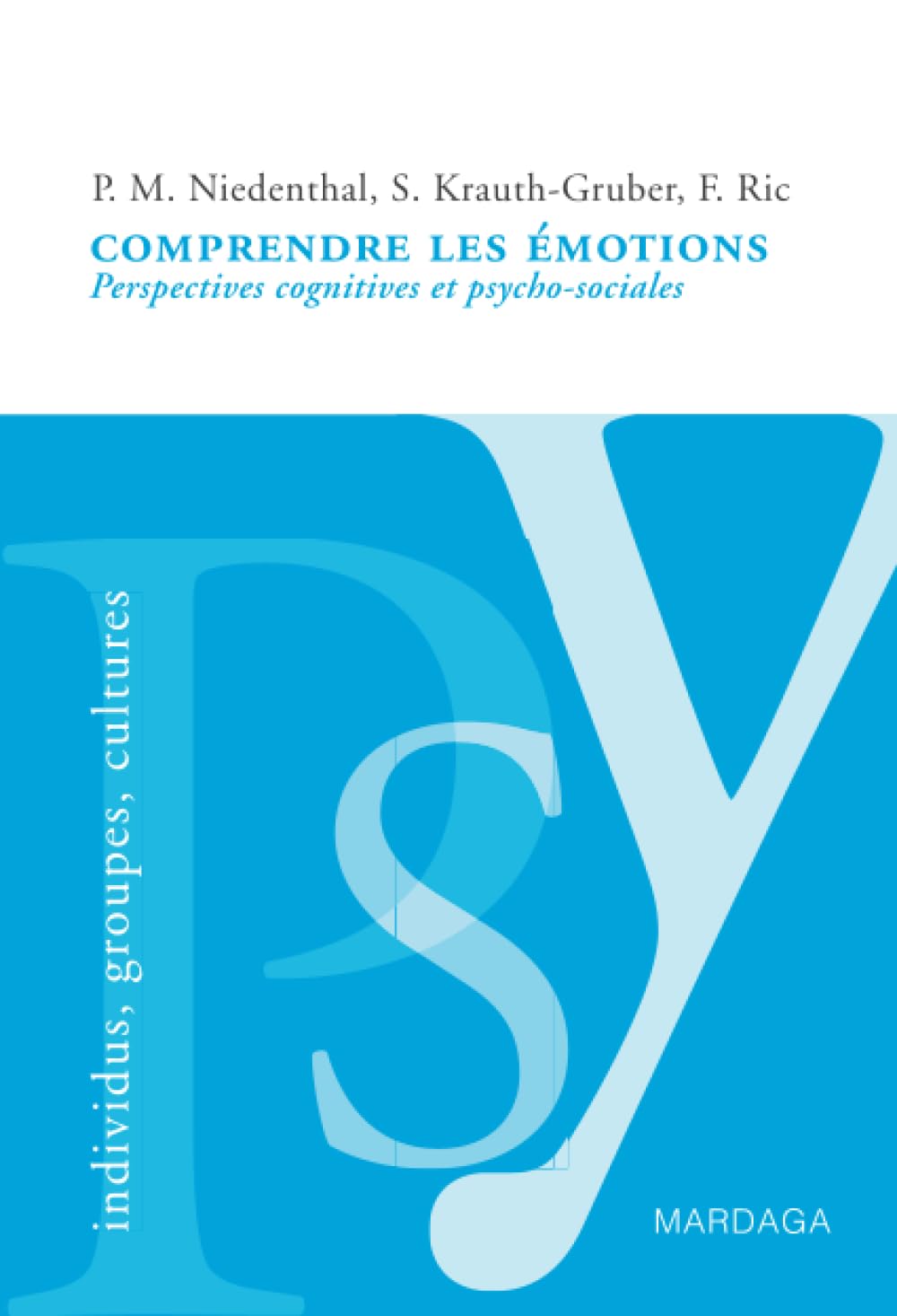 Comprendre les emotions: perspectives cognitives et psycho-sociales (French Edition)