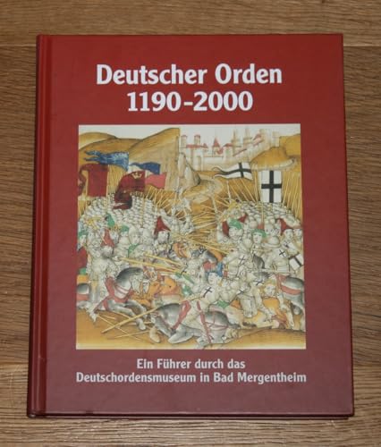 Deutscher Orden 1190-2000: Ein Führer durch das Deutschordensmuseum in Bad Mergentheim
