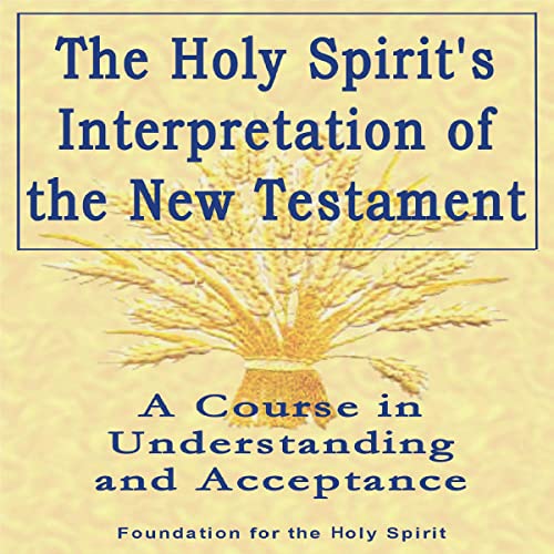 Holy Spirit's Interpretation of the New Testament by Foundation for the Holy Spirit episode artwork