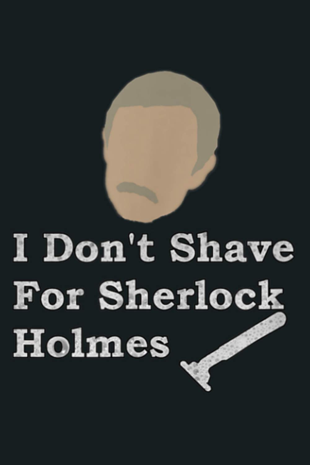 I Don T Shave For Sherlock Homles John Watson: Notebook Planner - 6x9 inch Daily Planner Journal, To Do List Notebook, Daily Organizer, 114 Pages