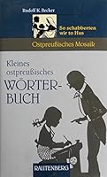 Kleines ostpreußisches Wörterbuch. So schabberten wir to Hus. 3800330695 Book Cover