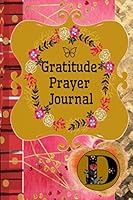 Gratitude Prayer Journal : Monogram Initial d Romantic Floral Boho Notebook Planner for Woman 1651525471 Book Cover