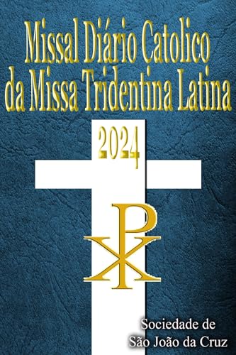Missal Diario Catolico da Missa Tridentina Latina 2024: Em latim e Português, em ordem, todos os dias