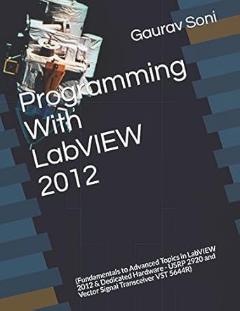 Programming With LabVIEW 2012: (Fundamentals to Advanced Topics in ...