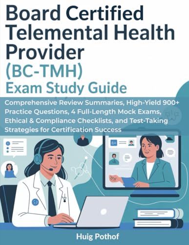 BOARD CERTIFIED TELEMENTAL HEALTH PROVIDER (BC-TMH) EXAM STUDY GUIDE: Comprehensive Review Summaries, High-Yield 900+ Practice Questions, 4 ... Strategies for Certification Success cover