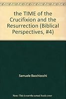 the TIME of the Crucifixion and the Resurrection B0046QX0XI Book Cover
