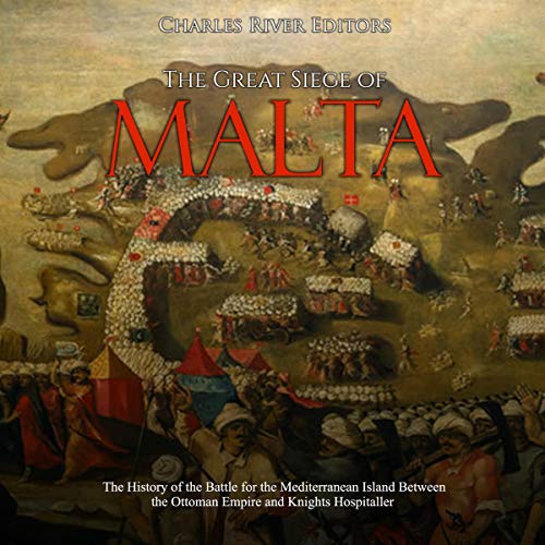 The Great Siege of Malta by Charles River Editors episode artwork