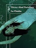 hector abad faciolince libros pdf  La oculta