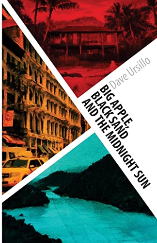 Big Apple, Black Sand and The Midnight Sun: A 13,000-Mile Journey to Live a Meaningful Life (Collected Works of Dave Ursillo)