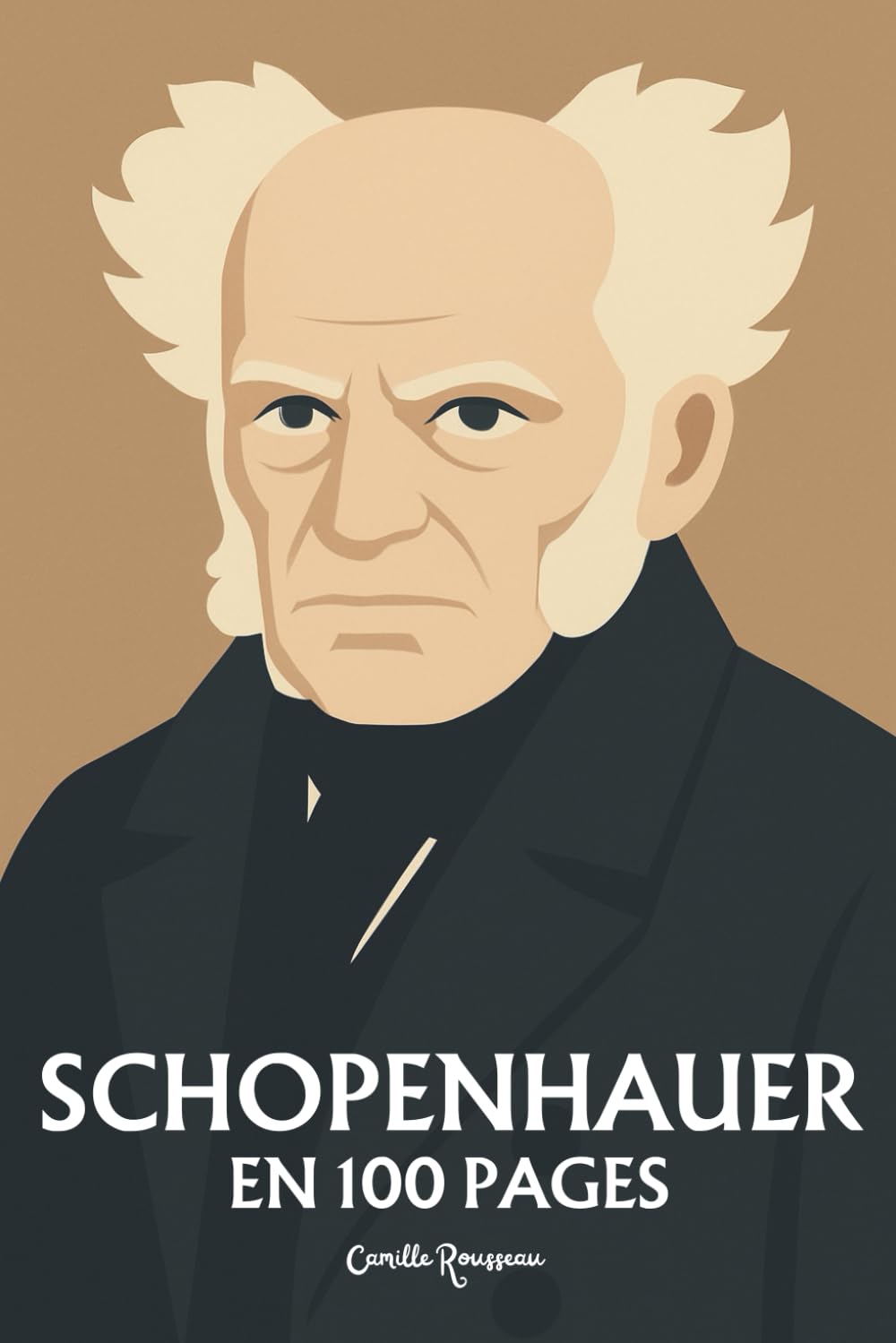 Schopenhauer : l'essentiel de sa pensée en 100 pages: Découvrez une réflexion sur la souffrance humaine qui dévoile l’emprise de la Volonté sur nos désirs insatiables