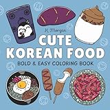 Photo Gallery cute korean food coloring book: bold and easy k-food designs – featuring street foods, convenience store snacks, & drinks – for k-pop lovers, adults, ... gift for relaxation, vacations, and holidays Photo Gallery cute korean food coloring book: bold and easy k-food designs – featuring street foods, convenience store snacks, & drinks – for k-pop lovers, adults, ... gift for relaxation, vacations, and holidays