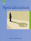 Specialization: The Master Key to Agency Transformation