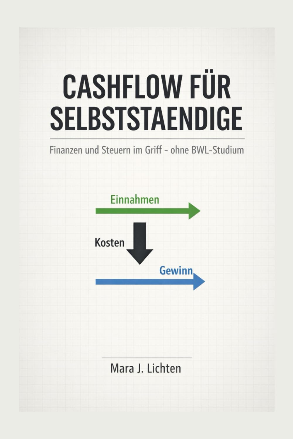 Cashflow für Selbstständige: Finanzen und Steuern im Griff - ohne BWL-Studium
