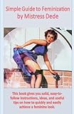 Simple Guide to Feminization by Mistress Dede (J.D. Rockefeller's Book Club)