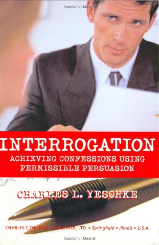 Buy Interrogation: Achieving Confessions Using Permissible Persuasion — BookShops.in