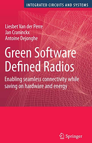 Green Software Defined Radios: Enabling seamless connectivity while saving on hardware and energy (Integrated Circuits and Systems) view 2