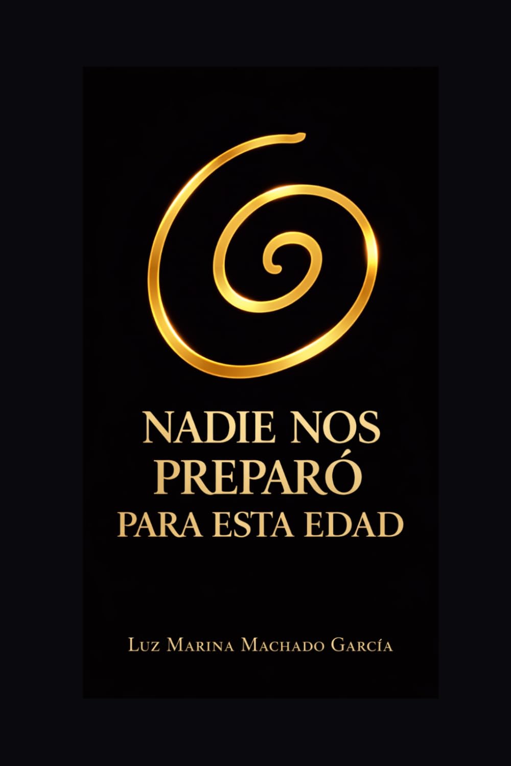 Nadie nos preparó para esta edad.: Lo que la vida revela cuando el camino recorrido ya es mayor que el que queda por andar.
