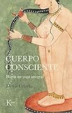 Cuerpo consciente: Hacia un yoga integral (Sabiduría perenne)