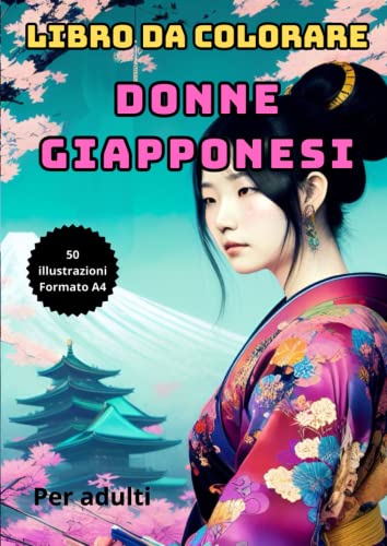 Libro da colorare donne giapponesi: 50 illustrazioni A4 da colorare in scala di grigi per adult