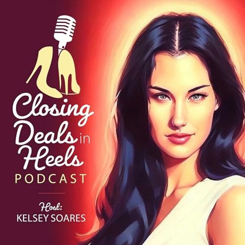 『Closing Deals in Heels with Kelsey Soares』のカバーアート