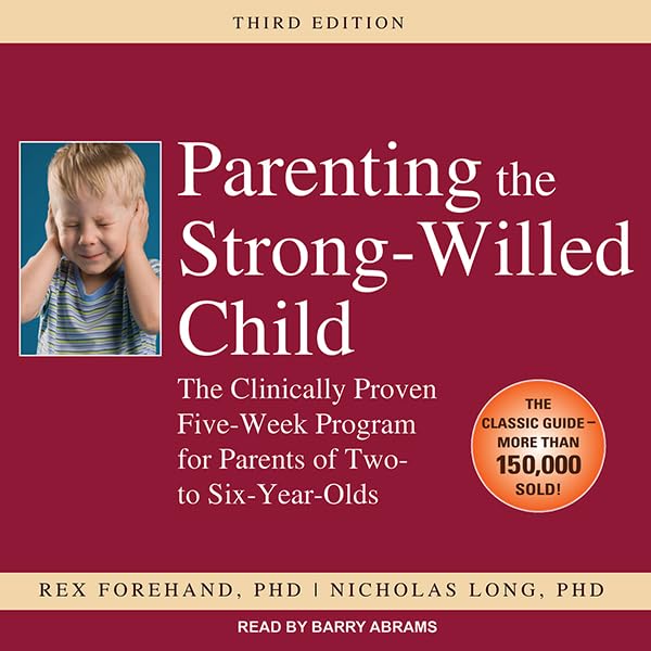 Parenting the Strong-Willed Child: The Clinically Proven...