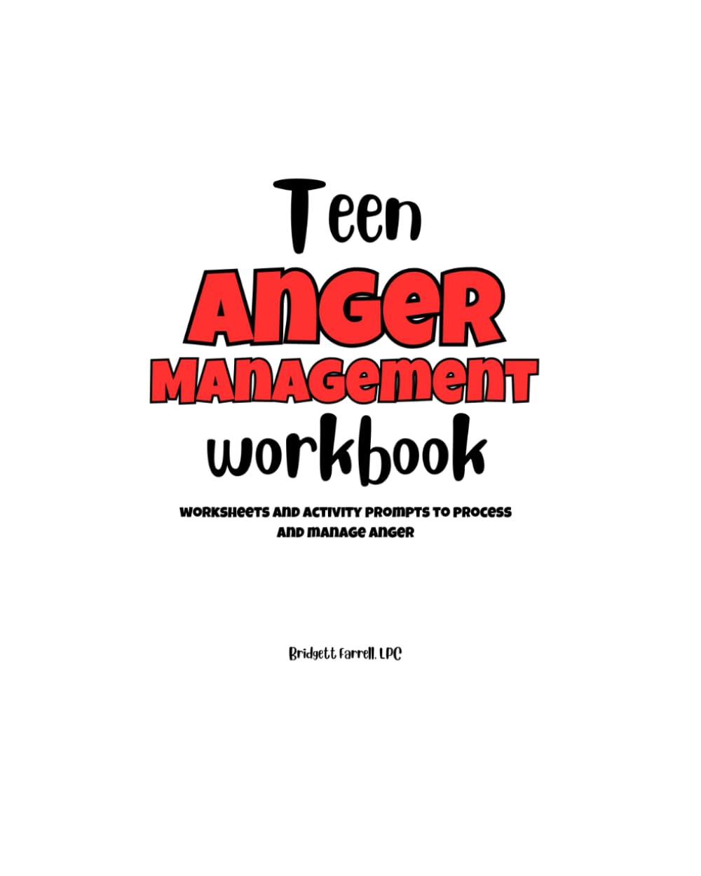 The Teen Anger Workbook: A Teen’s Guide to Understanding and Managing Anger with Coping Skills, Mindfulness, and Real-Life Strategies (Teen Emotion Workbooks)
