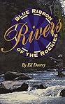 Blue ribbon rivers of the Rockies: Rocky Mountain ...: 