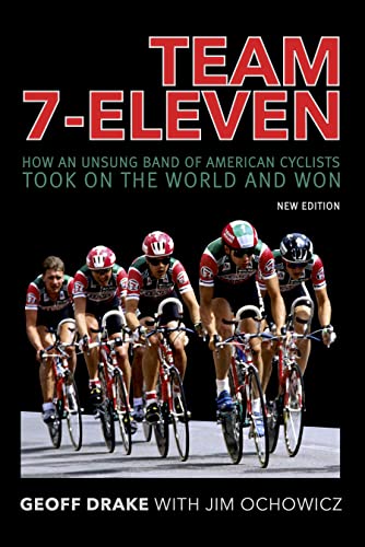 Team 7-Eleven: How an Unsung Band of American Cyclists Took