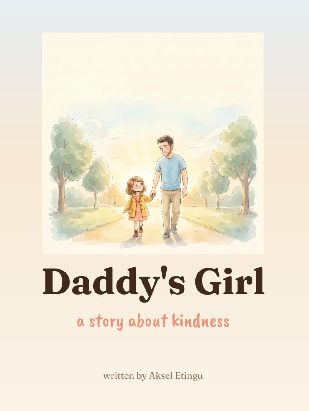 Daddy's Girl: A Warm Rhyming Picture Book About Kindness, Family and the Quiet Heroes Who Care for Others