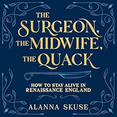 The Surgeon, the Midwife, the Quack Audiolibro Por Alanna Skuse arte de portada