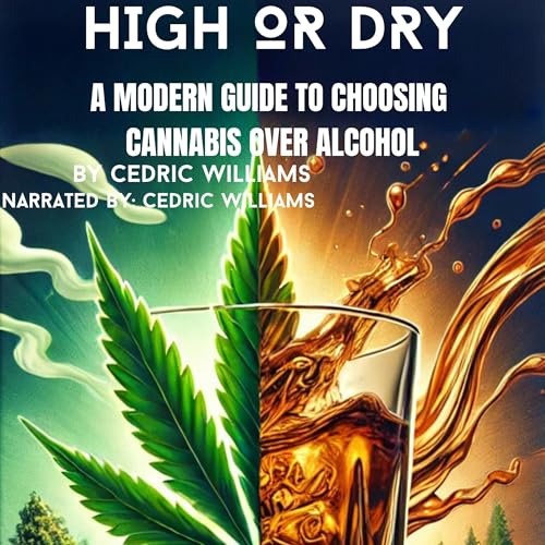 High or Dry: A Modern Guide to Choosing Cannabis Over Alcohol by Cedric Williams episode artwork