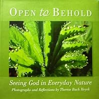 Open to Behold: Seeing God in Everyday Nature 061538448X Book Cover