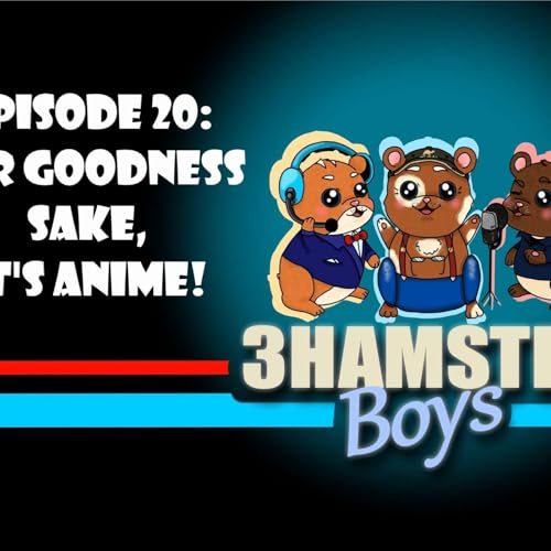 Page de couverture de Episode 20: For goodness SAKE, it's anime!
