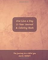 One Line a Day 2 Year Journal Coloring Book : The Journey to a NEW You Starts HERE!!! 1676700986 Book Cover