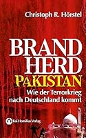 Brandherd Pakistan: Wie der Terrorkrieg nach Deutschland kommt 3897068419 Book Cover