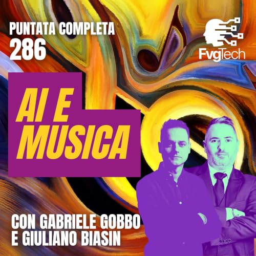AI e musica: strumento o rischio per gli artisti? | FvgTech #286 con Gabriele Gobbo