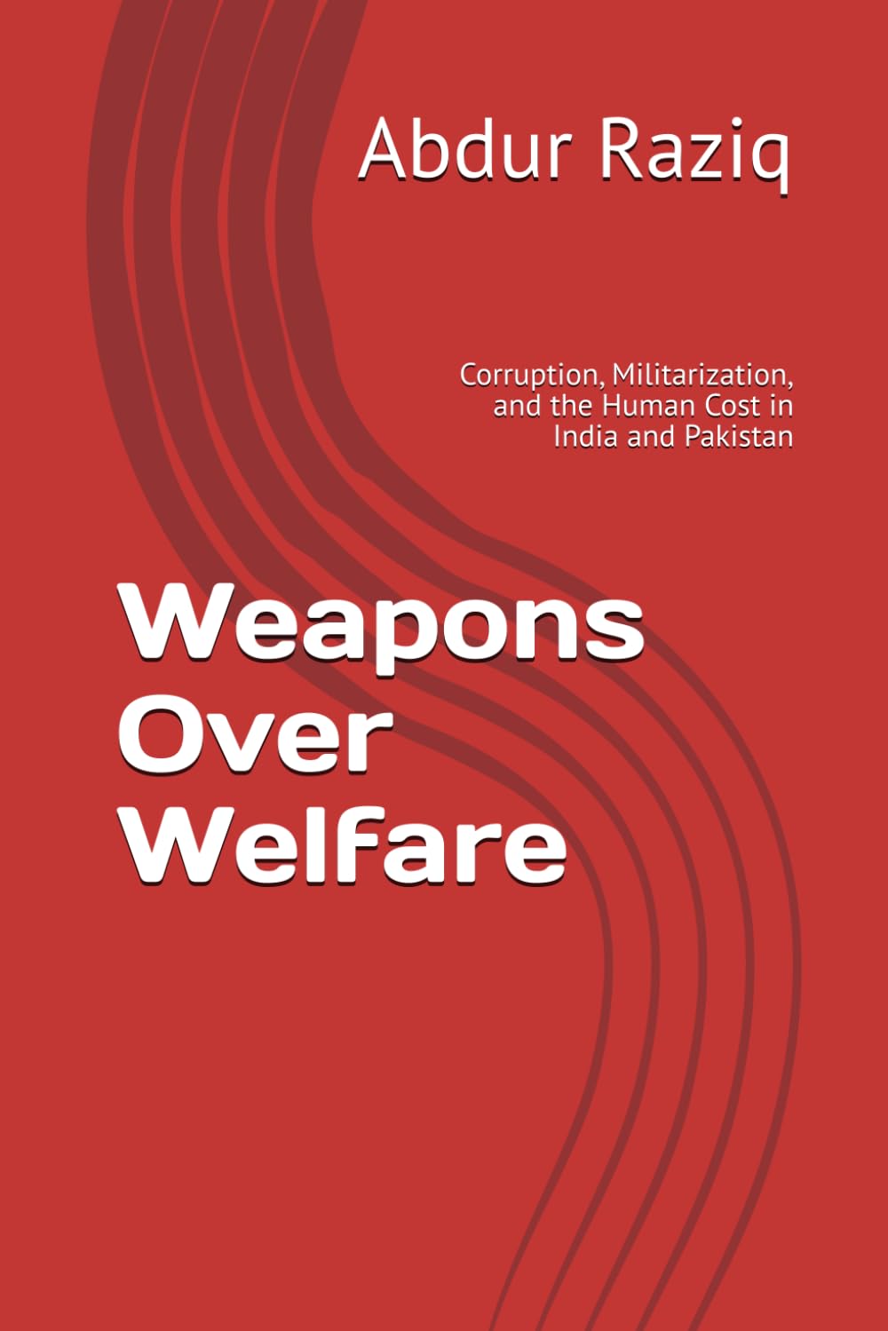 Weapons Over Welfare: Corruption, Militarization, and the Human Cost in India and Pakistan