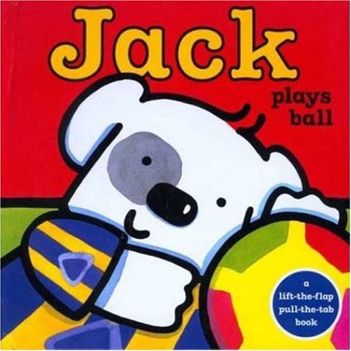 Jack Plays Ball (Jack: Pull-Tab & Lift-the-Flap Books)