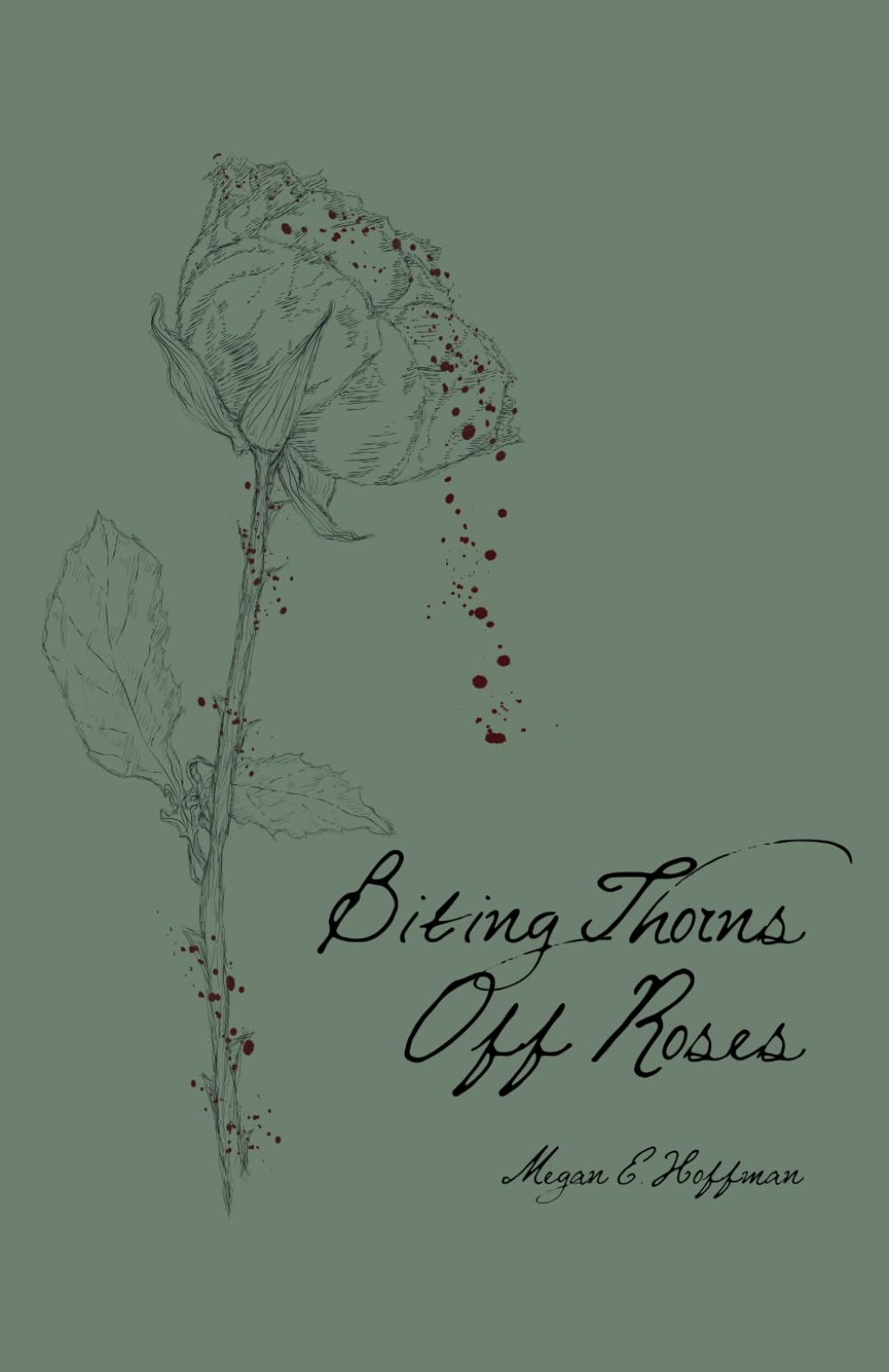 Biting Thorns Off Roses