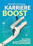 Karriere Boost: Der Leitfaden zur erfolgreichen beruflichen Neuorientierung für Fach- und Führungskräfte
