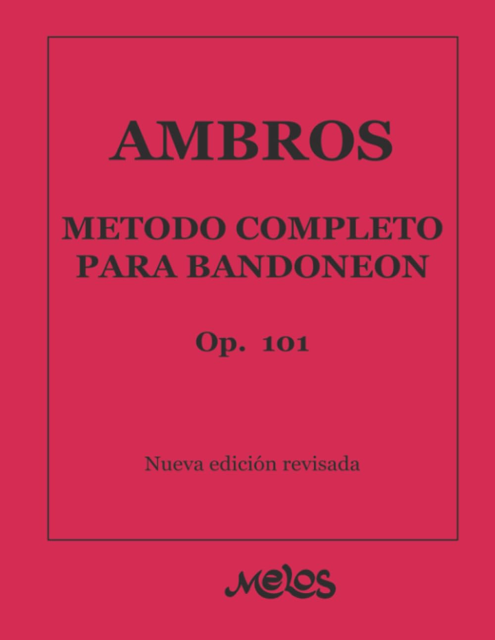 Método completo para bandoneón: Op. 101 - Nueva edición revisada