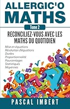 Download Allergic'o Maths, tome 2: Réconciliez-vous avec les maths du quotidien PDF