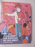 Jonas oder der Künstler bei der Arbeit ; Eine Graphic Novel von Katia Fouquet - Katia Fouquet Albert Camus