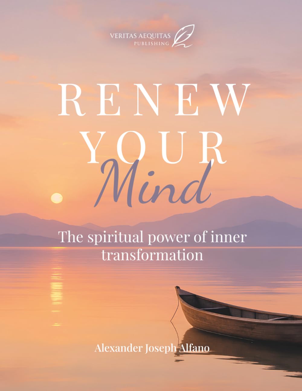 Renew Your Mind: The spiritual power of inner transformation