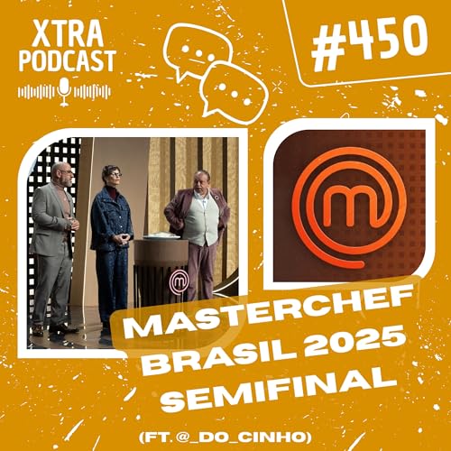 #450 - Quem vencerá o MasterChefBR 2025? (ft. @_do_cinho) | SEMIFINAL: EP14 Podcast Por capa