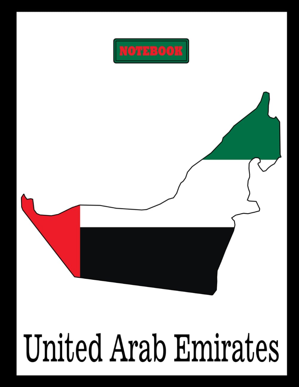 Flags and countries United Arab Emirates NOTEBOOK: Composition Notebook - College Ruled 120 Pages - 8.5 x 11 In