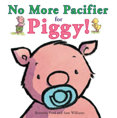 No More Pacifier for Piggy! (Ducky and Piggy)