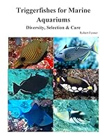 Triggerfishes for Marine Aquariums: Diversity, Selection & Care 1508945721 Book Cover