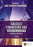 Cálculo Financeiro das Tesourarias: Bancos e Empresas